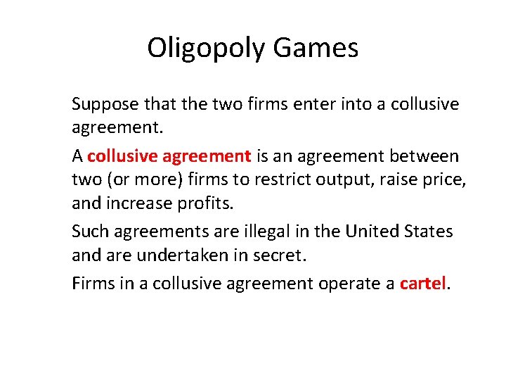 Oligopoly Games Suppose that the two firms enter into a collusive agreement. A collusive
