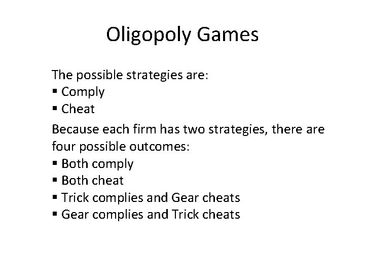Oligopoly Games The possible strategies are: § Comply § Cheat Because each firm has