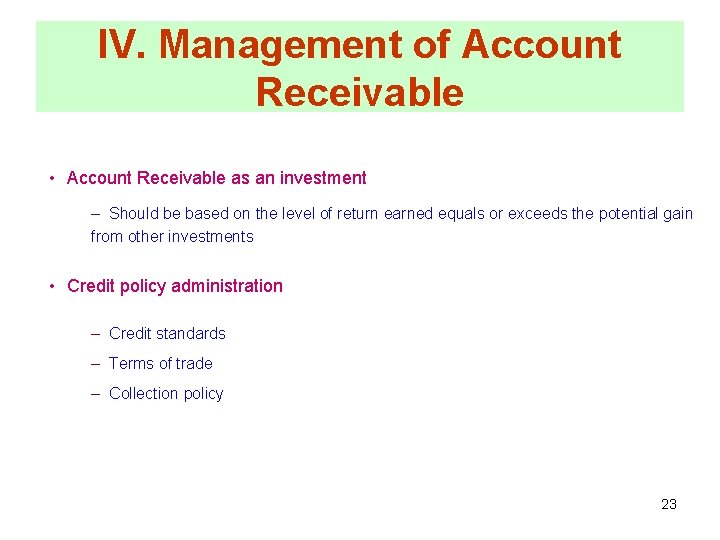 IV. Management of Account Receivable • Account Receivable as an investment – Should be