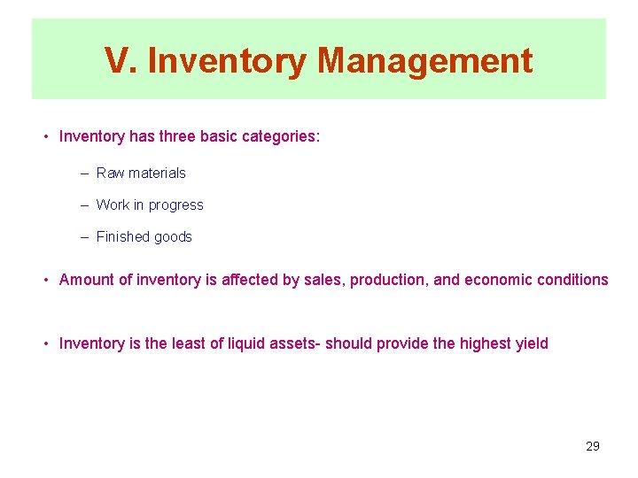 V. Inventory Management • Inventory has three basic categories: – Raw materials – Work