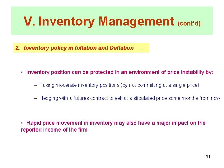 V. Inventory Management (cont’d) 2. Inventory policy in Inflation and Deflation • Inventory position