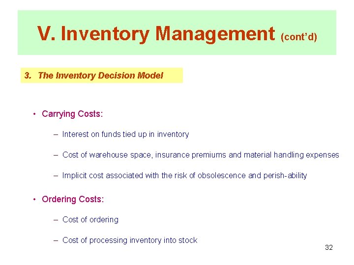 V. Inventory Management (cont’d) 3. The Inventory Decision Model • Carrying Costs: – Interest