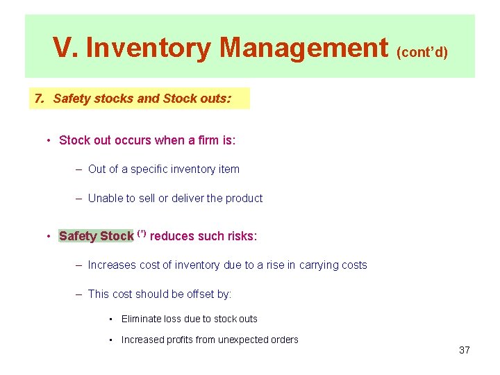 V. Inventory Management (cont’d) 7. Safety stocks and Stock outs: • Stock out occurs
