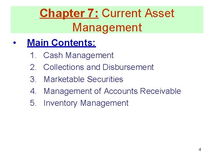 Chapter 7: Current Asset Management • Main Contents: 1. 2. 3. 4. 5. Cash