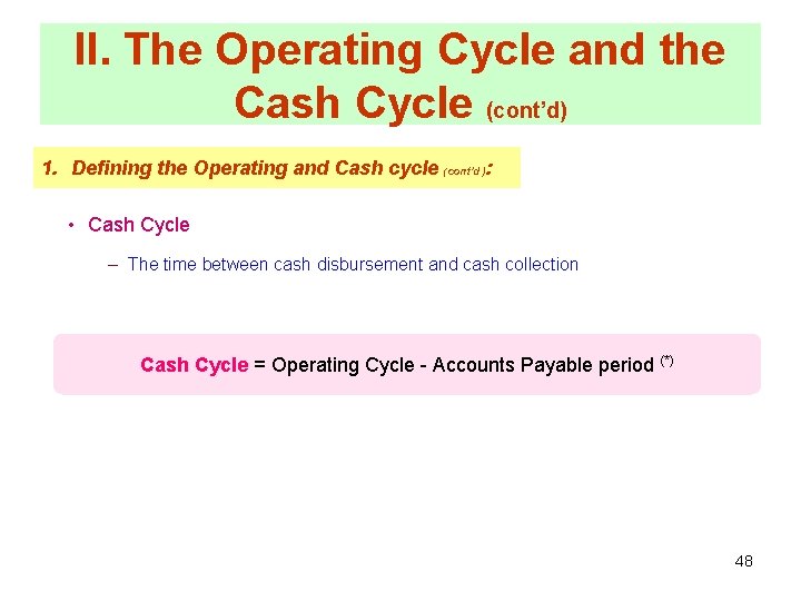 II. The Operating Cycle and the Cash Cycle (cont’d) 1. Defining the Operating and