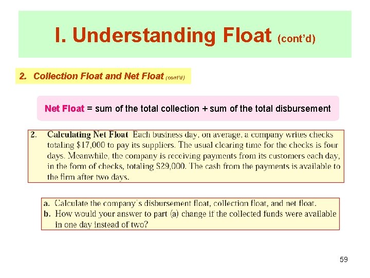 I. Understanding Float (cont’d) 2. Collection Float and Net Float (cont’d) Net Float =
