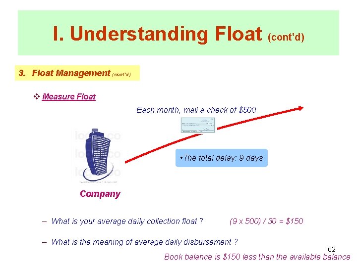 I. Understanding Float (cont’d) 3. Float Management (cont’d) v Measure Float Each month, mail