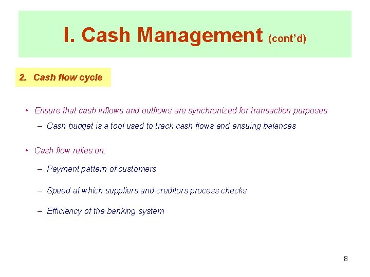 I. Cash Management (cont’d) 2. Cash flow cycle • Ensure that cash inflows and