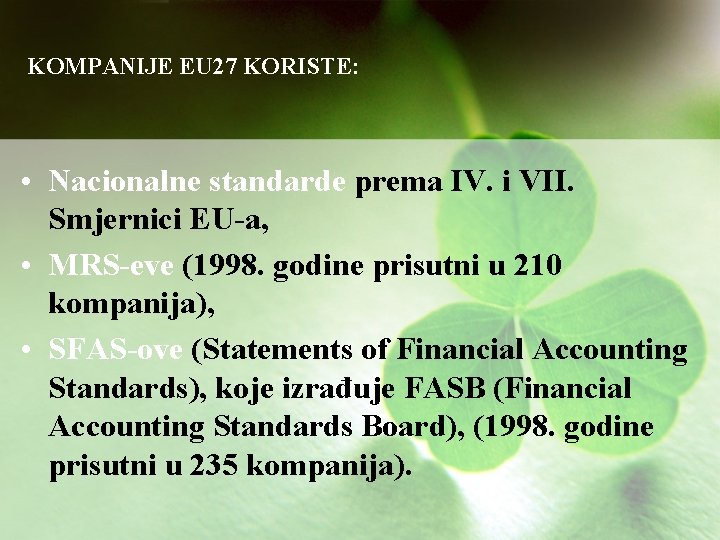 KOMPANIJE EU 27 KORISTE: • Nacionalne standarde prema IV. i VII. Smjernici EU-a, •