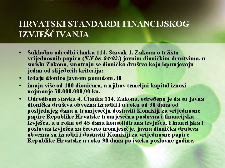 HRVATSKI STANDARDI FINANCIJSKOG IZVJEŠĆIVANJA • Sukladno odredbi članka 114. Stavak 1. Zakona o tržištu