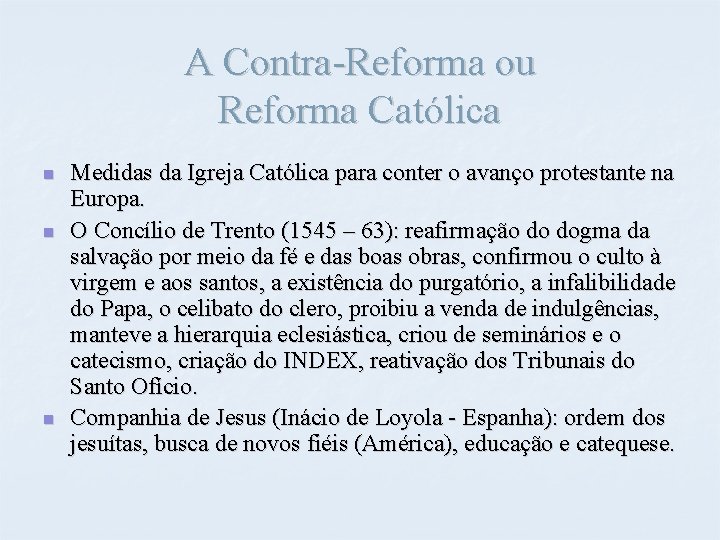 A Contra-Reforma ou Reforma Católica n n n Medidas da Igreja Católica para conter