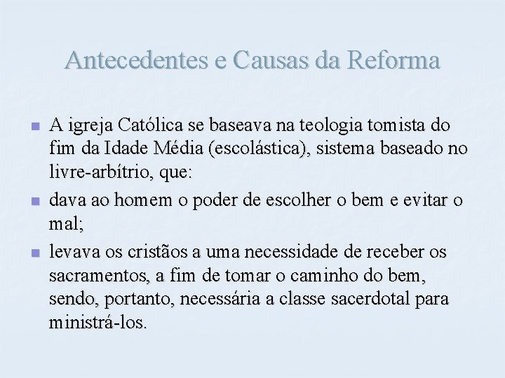 Antecedentes e Causas da Reforma n n n A igreja Católica se baseava na