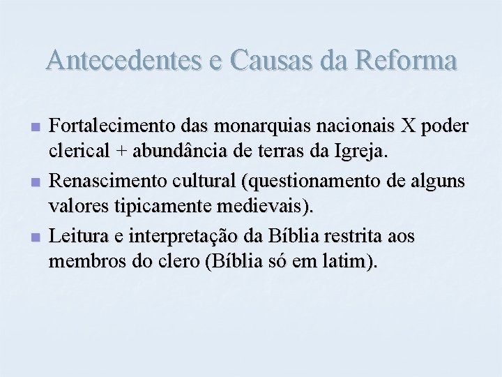 Antecedentes e Causas da Reforma n n n Fortalecimento das monarquias nacionais X poder