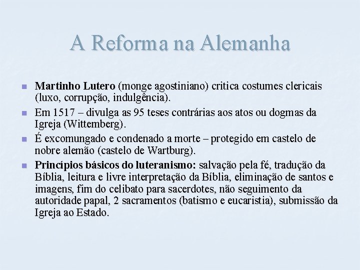 A Reforma na Alemanha n n Martinho Lutero (monge agostiniano) critica costumes clericais (luxo,