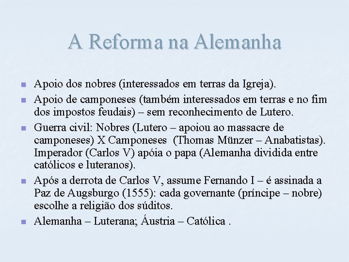 A Reforma na Alemanha n n n Apoio dos nobres (interessados em terras da