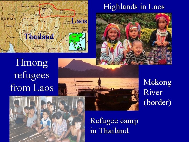 Highlands in Laos Thailand Hmong refugees from Laos Mekong River (border) Refugee camp in