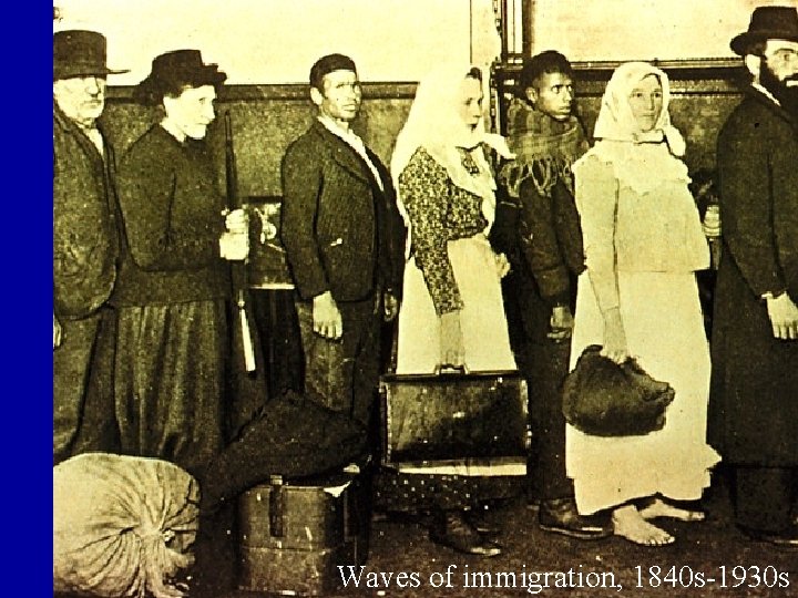 Waves of immigration, 1840 s-1930 s 
