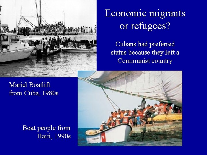 Economic migrants or refugees? Cubans had preferred status because they left a Communist country
