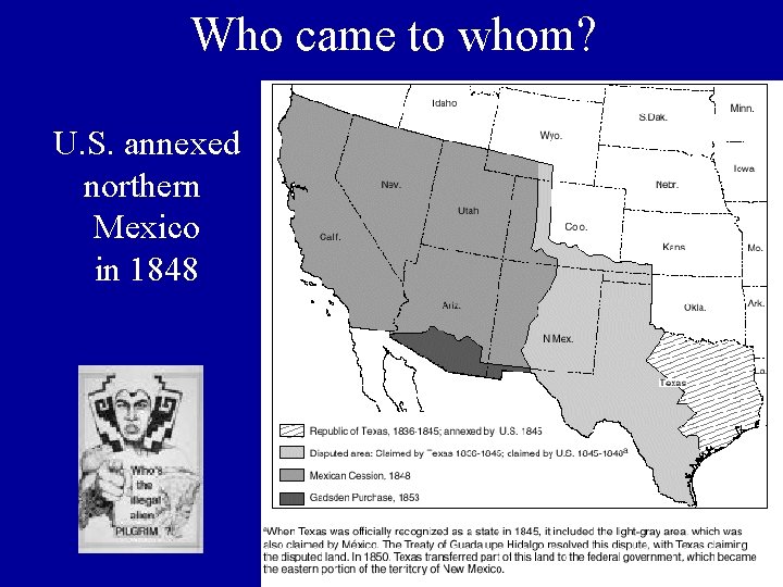Who came to whom? U. S. annexed northern Mexico in 1848 