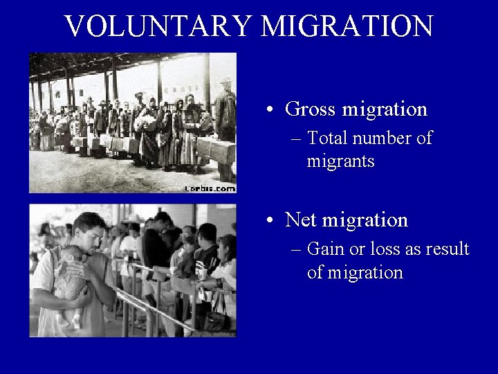 VOLUNTARY MIGRATION • Gross migration – Total number of migrants • Net migration –