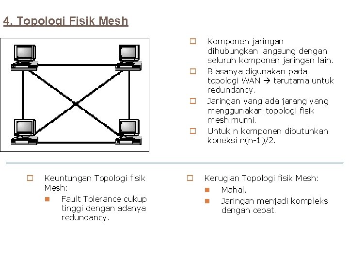 4. Topologi Fisik Mesh o o o Keuntungan Topologi fisik Mesh: n Fault Tolerance