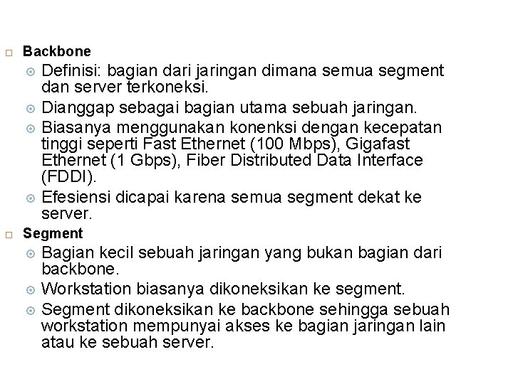  Backbone Definisi: bagian dari jaringan dimana semua segment dan server terkoneksi. Dianggap sebagai