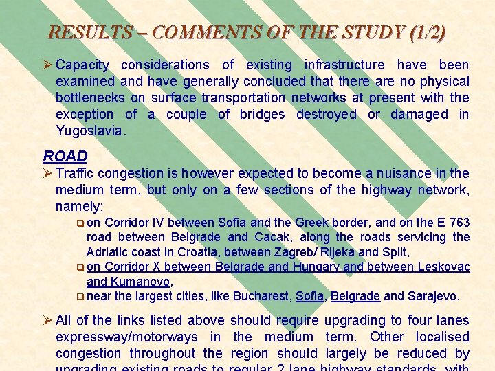 RESULTS – COMMENTS OF THE STUDY (1/2) Ø Capacity considerations of existing infrastructure have