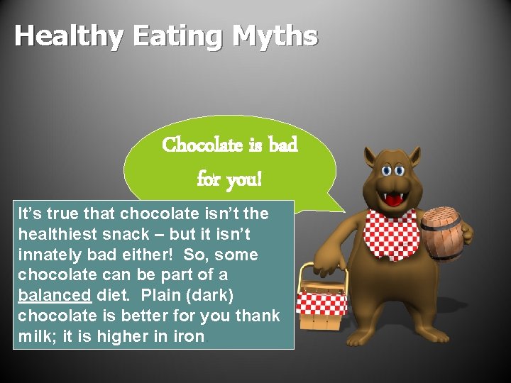 Healthy Eating Myths Chocolate is bad for you! It’s true that chocolate isn’t the Healthy Eating Myths Chocolate is bad for you! It’s true that chocolate isn’t the