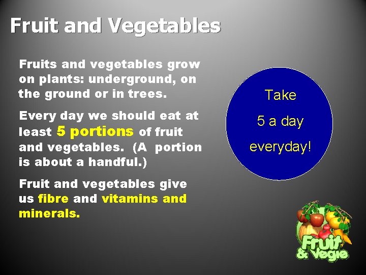 Fruit and Vegetables Fruits and vegetables grow on plants: underground, on the ground or Fruit and Vegetables Fruits and vegetables grow on plants: underground, on the ground or