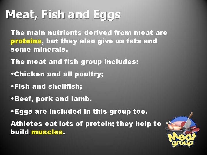 Meat, Fish and Eggs The main nutrients derived from meat are proteins, but they Meat, Fish and Eggs The main nutrients derived from meat are proteins, but they