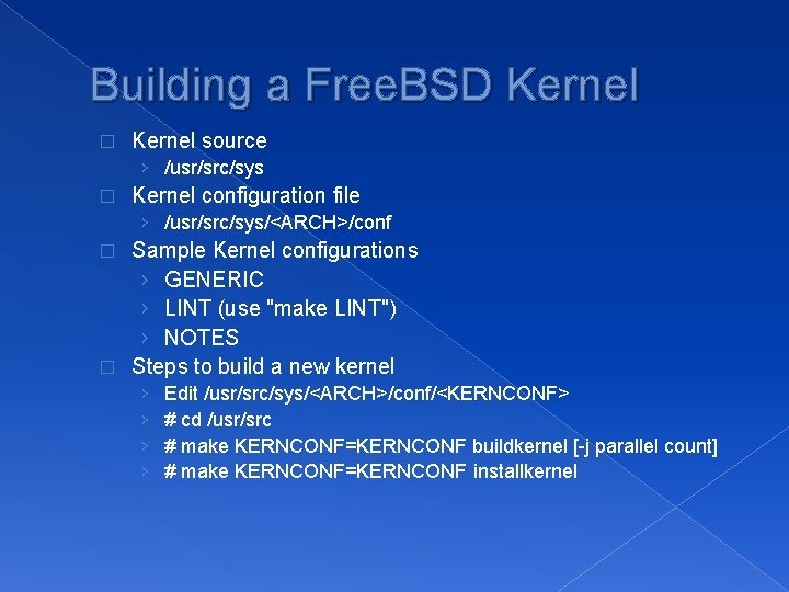 Building a Free. BSD Kernel � Kernel source › /usr/src/sys � Kernel configuration file