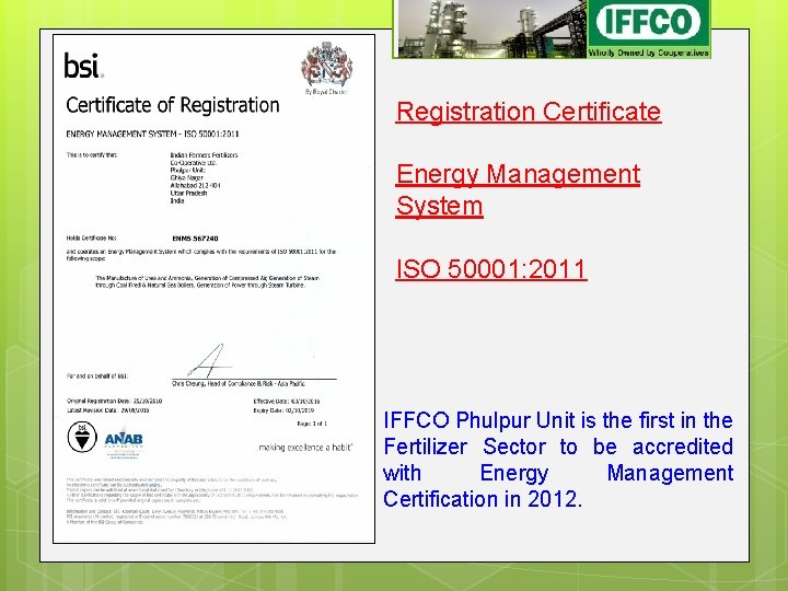 Registration Certificate Energy Management System ISO 50001: 2011 IFFCO Phulpur Unit is the first Registration Certificate Energy Management System ISO 50001: 2011 IFFCO Phulpur Unit is the first