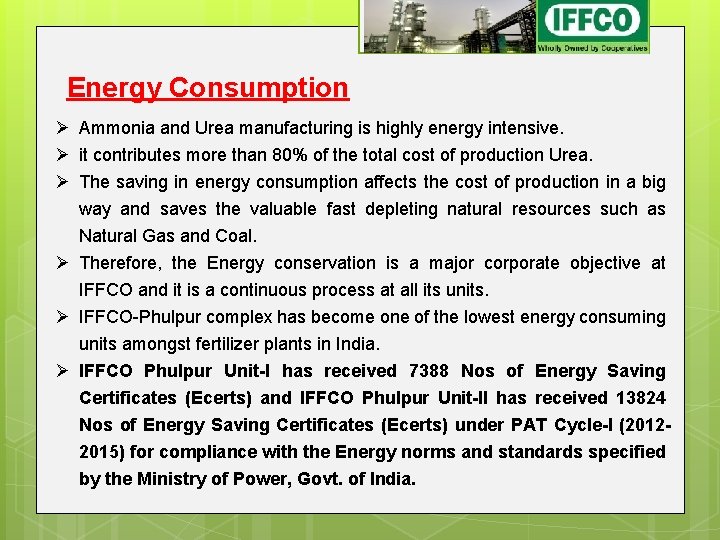 Energy Consumption Ammonia and Urea manufacturing is highly energy intensive. it contributes more than Energy Consumption Ammonia and Urea manufacturing is highly energy intensive. it contributes more than