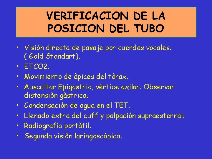 VERIFICACION DE LA POSICION DEL TUBO • Visión directa de pasaje por cuerdas vocales.