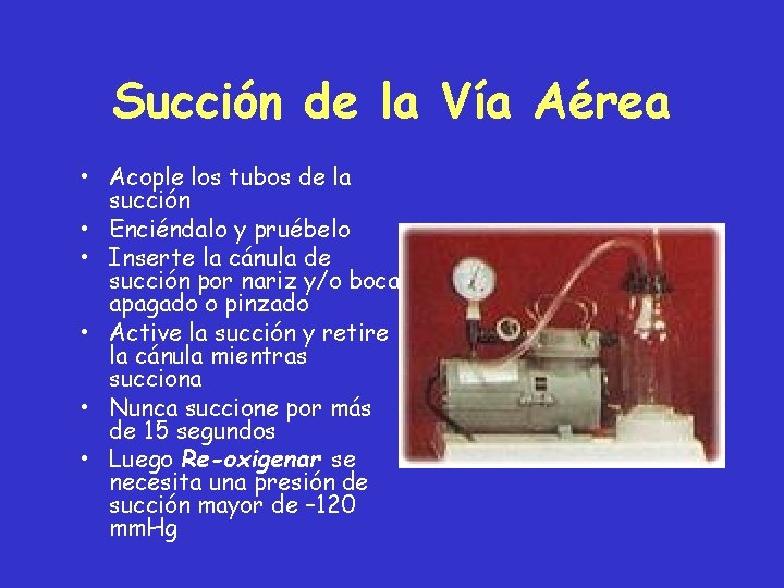 Succión de la Vía Aérea • Acople los tubos de la succión • Enciéndalo