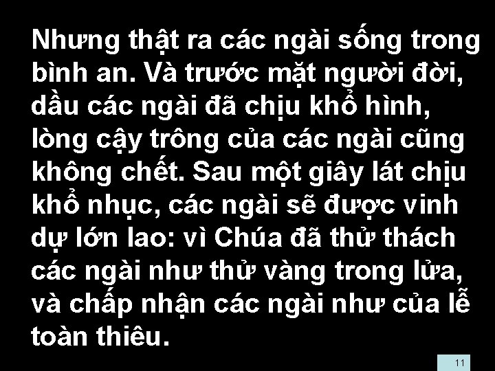  • Nhưng thật ra các ngài sống trong bình an. Và trước mặt