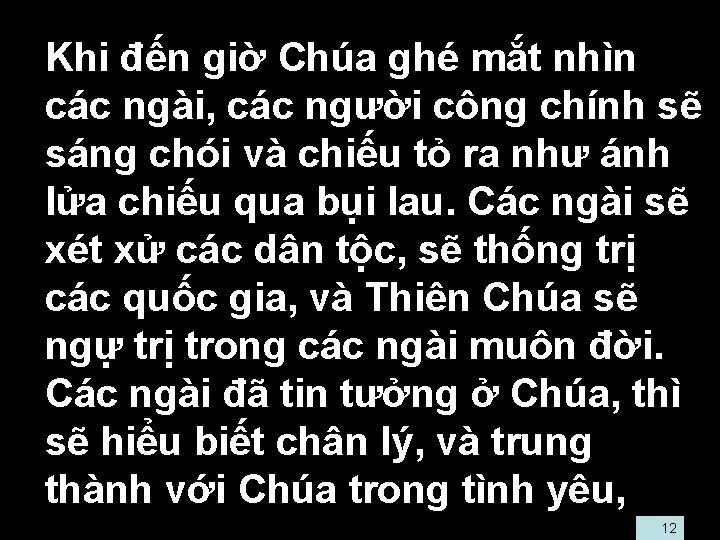  • Khi đến giờ Chúa ghé mắt nhìn các ngài, các người công