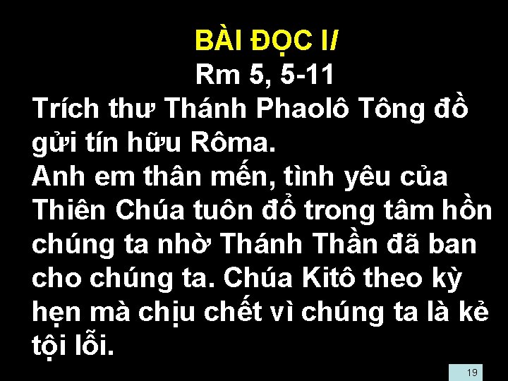  • BÀI ĐỌC II • Rm 5, 5 -11 • Trích thư Thánh