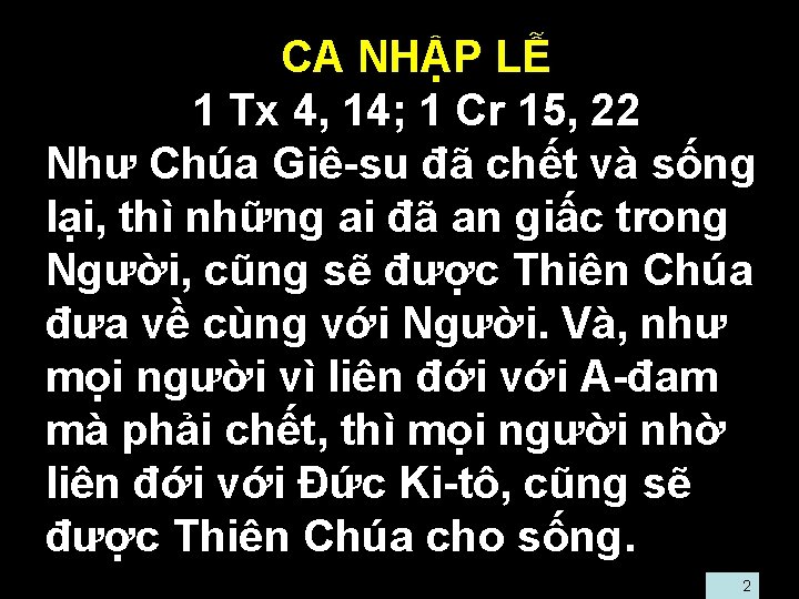  • CA NHẬP LỄ • 1 Tx 4, 14; 1 Cr 15, 22