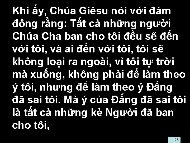  • Khi ấy, Chúa Giêsu nói với đám đông rằng: Tất cả những