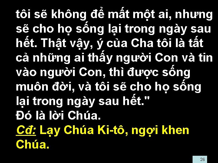  • tôi sẽ không để mất một ai, nhưng sẽ cho họ sống