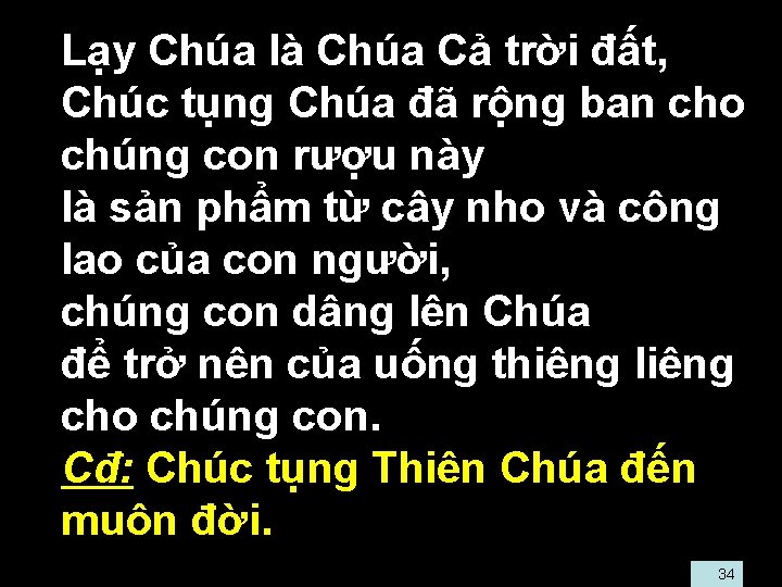  • Lạy Chúa là Chúa Cả trời đất, • Chúc tụng Chúa đã