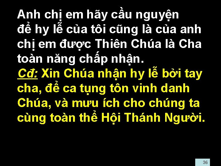  • Anh chị em hãy cầu nguyện • để hy lễ của tôi