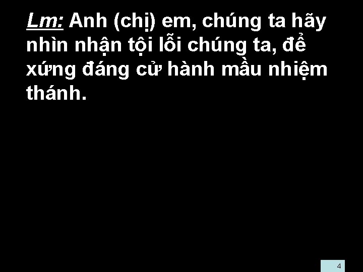  • Lm: Anh (chị) em, chúng ta hãy nhìn nhận tội lỗi chúng