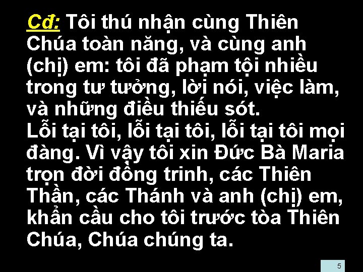  • Cđ: Tôi thú nhận cùng Thiên Chúa toàn năng, và cùng anh