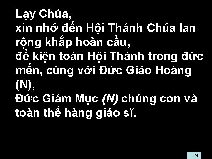  • Lạy Chúa, • xin nhớ đến Hội Thánh Chúa lan rộng khắp