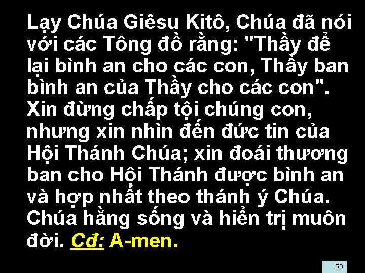  • Lạy Chúa Giêsu Kitô, Chúa đã nói với các Tông đồ rằng: