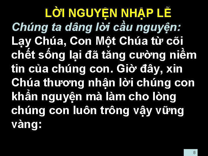  • LỜI NGUYỆN NHẬP LỄ • Chúng ta dâng lời cầu nguyện: •