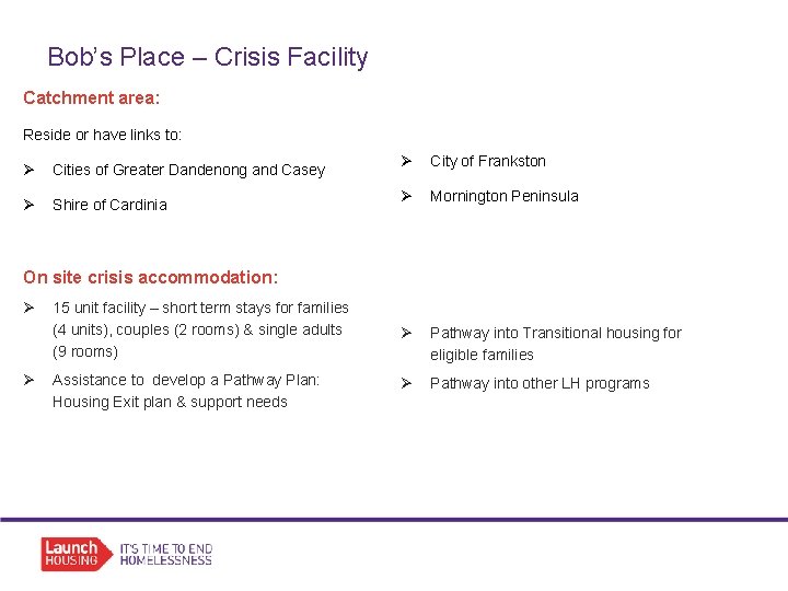 Bob’s Place – Crisis Facility Catchment area: Reside or have links to: Ø City