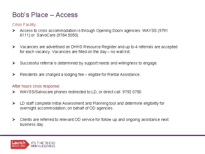 Bob’s Place – Access Crisis Facility: Ø Access to crisis accommodation is through Opening
